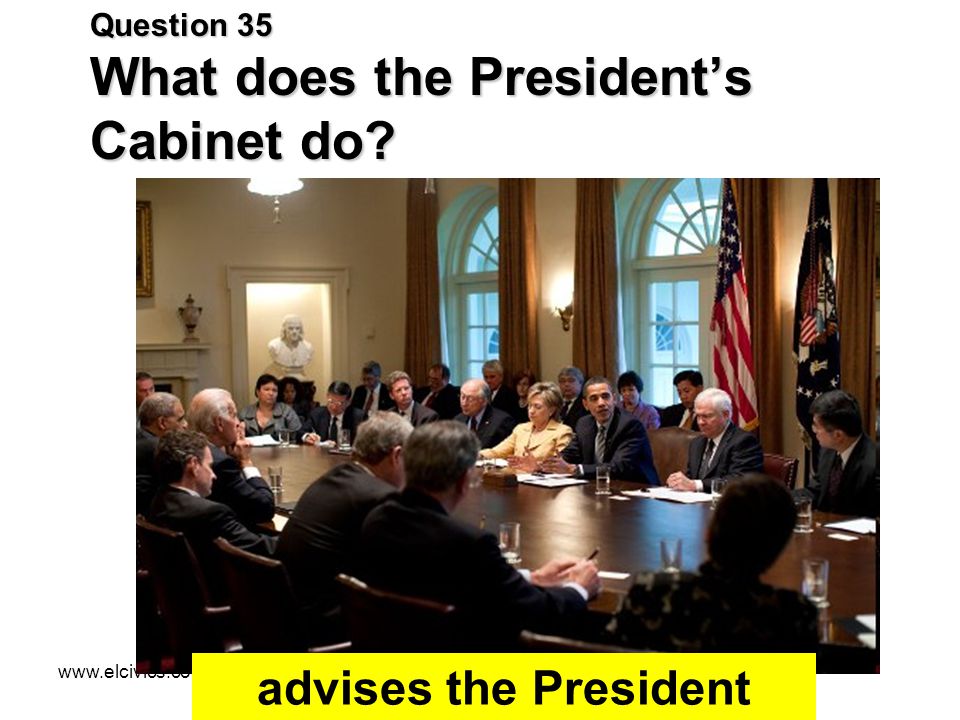 Question 35 What does the President’s Cabinet do