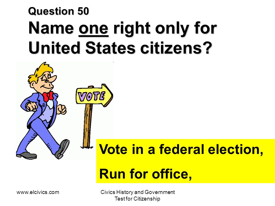 Question 50 Name one right only for United States citizens