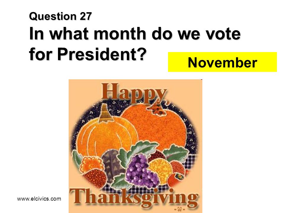 Question 27 In what month do we vote for President