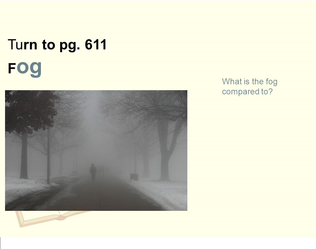 Turn to pg. 611 Fog What is the fog compared to