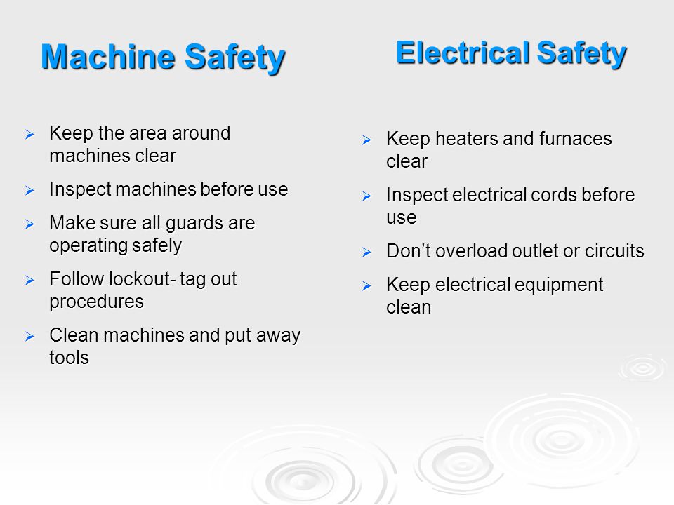 Machine Safety Electrical Safety Keep the area around machines clear