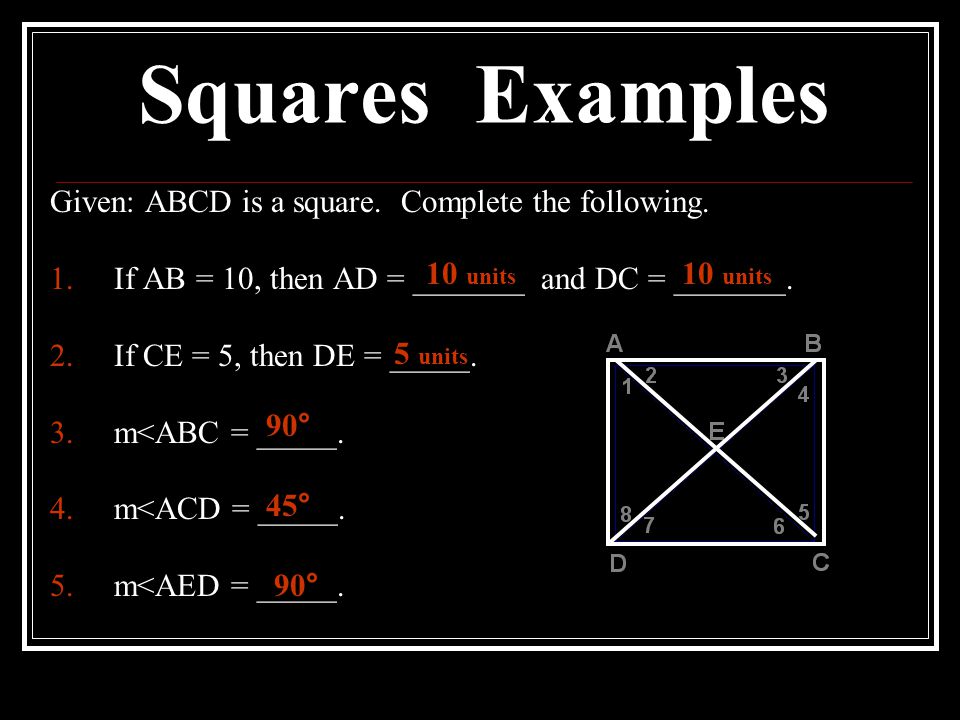 Squares Examples Given: ABCD is a square. Complete the following.