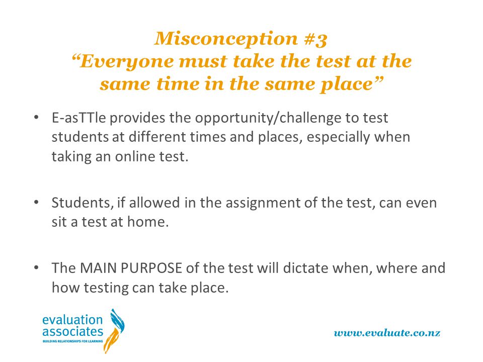 Misconception #3 Everyone must take the test at the same time in the same place