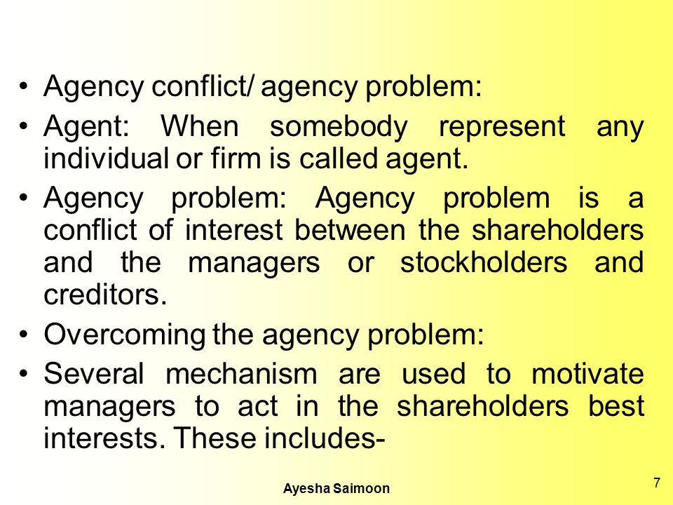 Agency conflict/ agency problem: