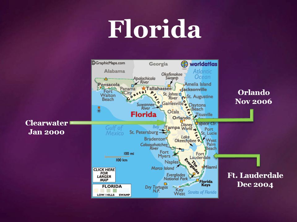 Florida Orlando Nov 2006 Clearwater Jan 2000 Ft. Lauderdale Dec 2004