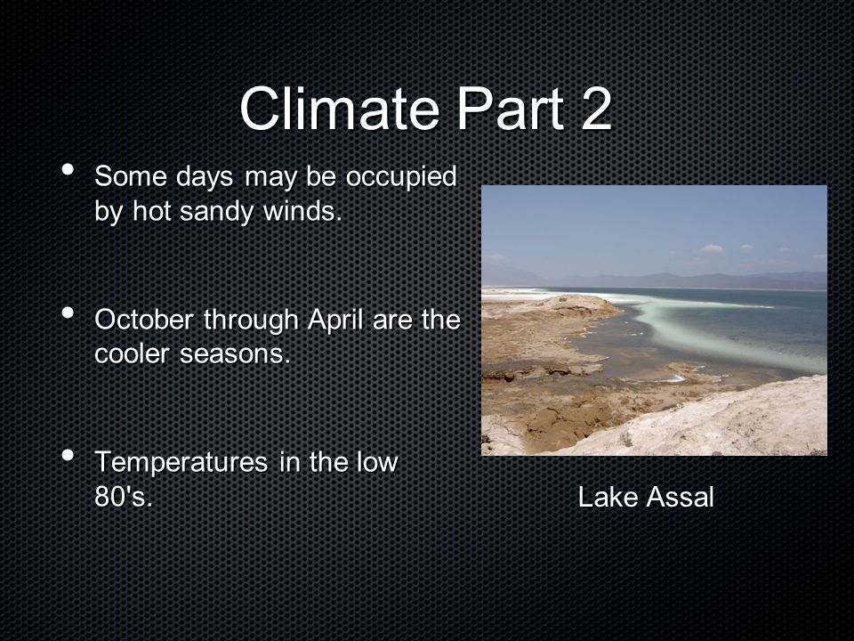 Climate Part 2 Some days may be occupied by hot sandy winds.
