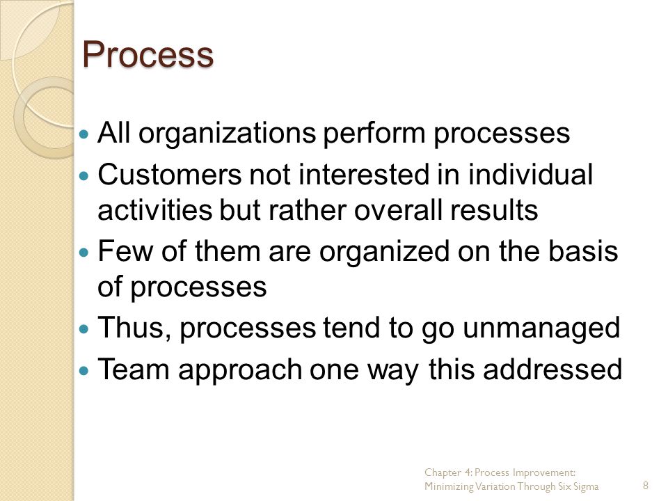 Process All organizations perform processes