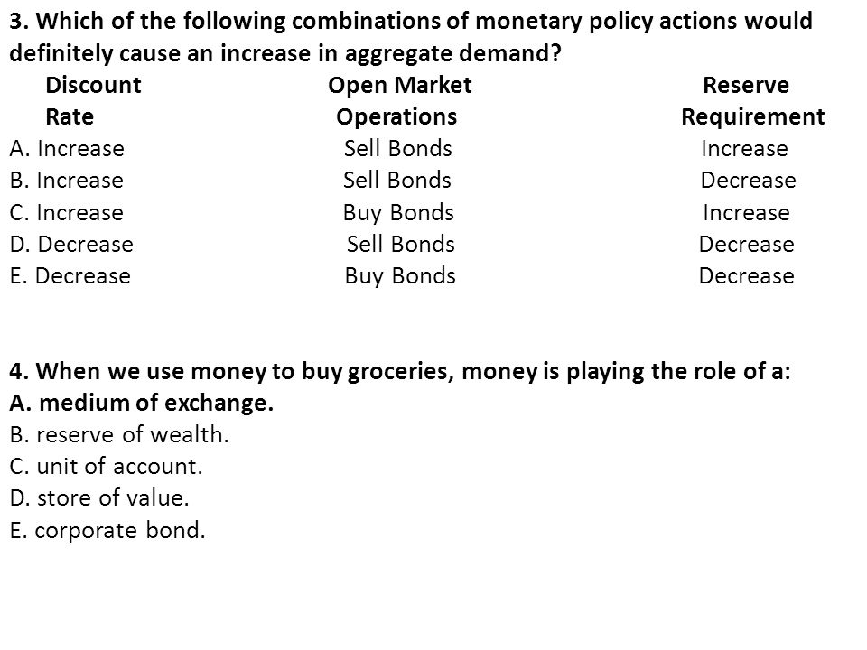 3. Which of the following combinations of monetary policy actions would definitely cause an increase in aggregate demand
