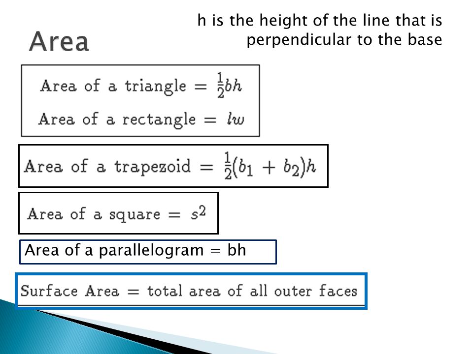 Area h is the height of the line that is perpendicular to the base