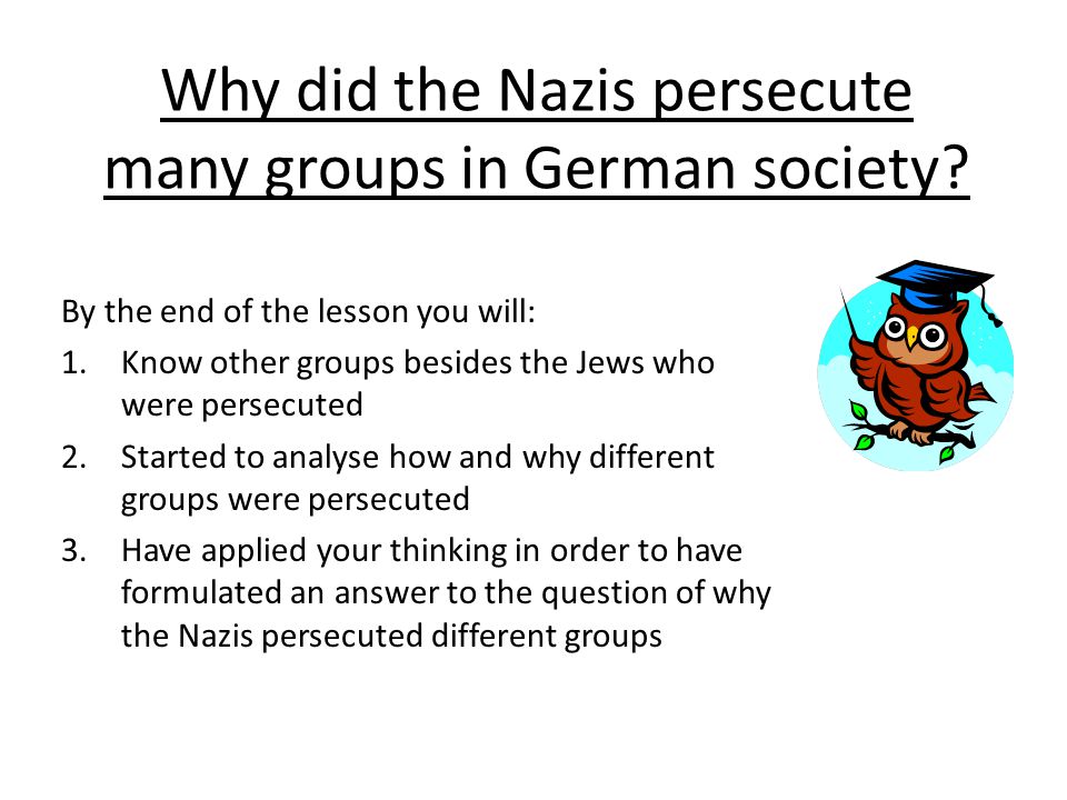 Why did the Nazis persecute many groups in German society