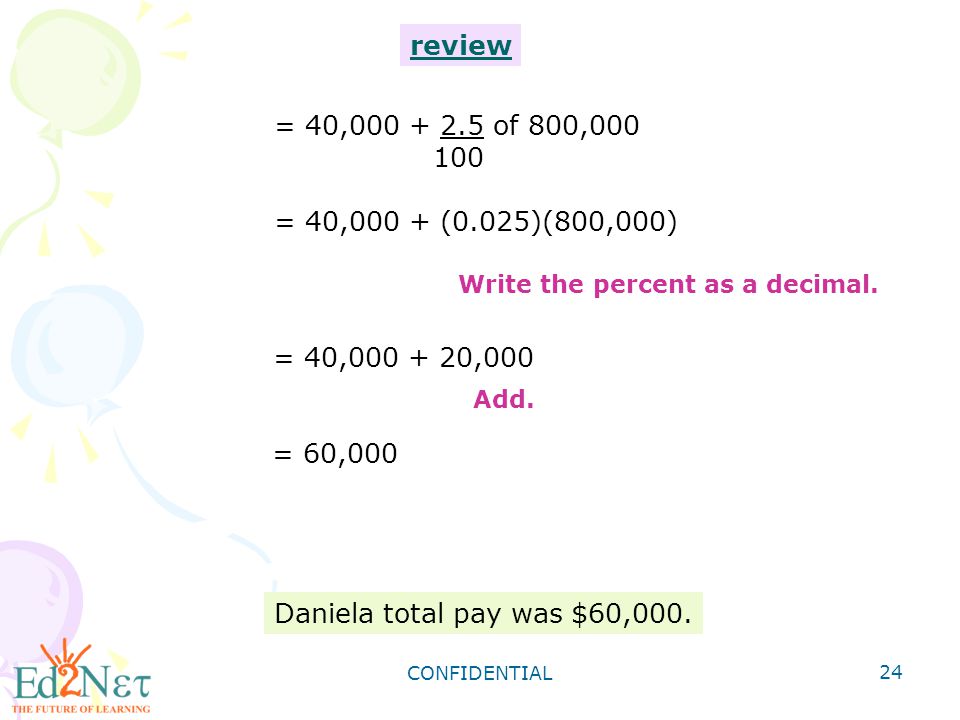 review = 40, of 800, = 40,000 + (0.025)(800,000) Write the percent as a decimal.
