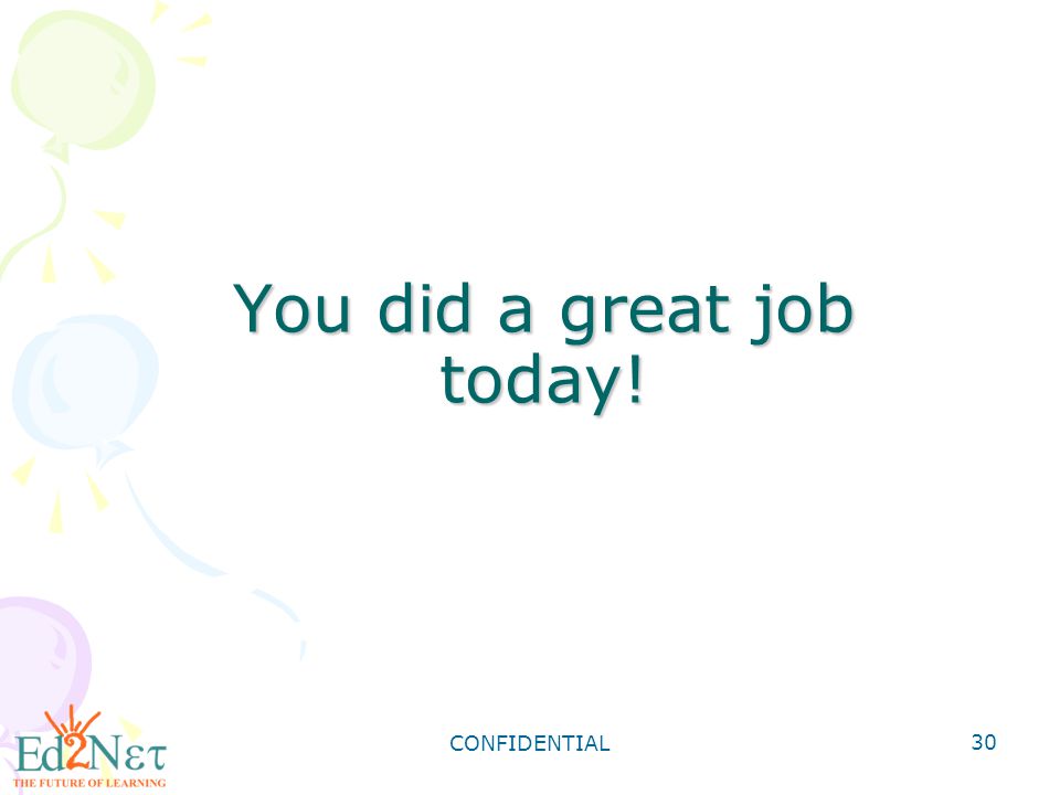 You did a great job today!