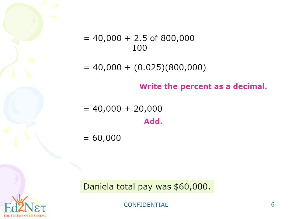 = 40, of 800, = 40,000 + (0.025)(800,000) Write the percent as a decimal. = 40, ,000.