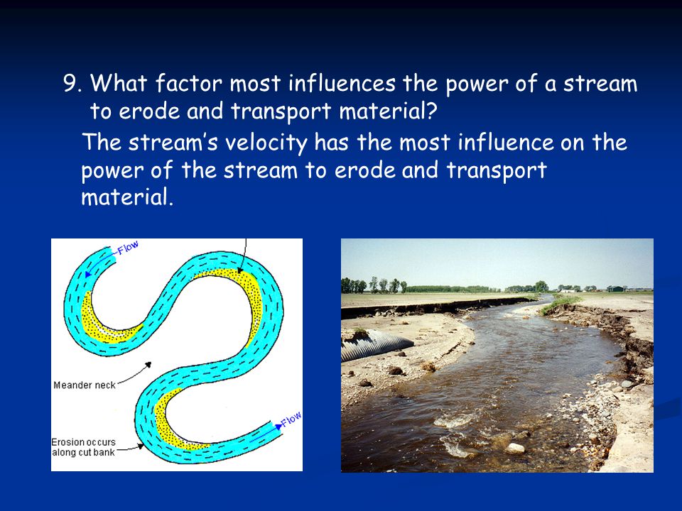 9. What factor most influences the power of a stream