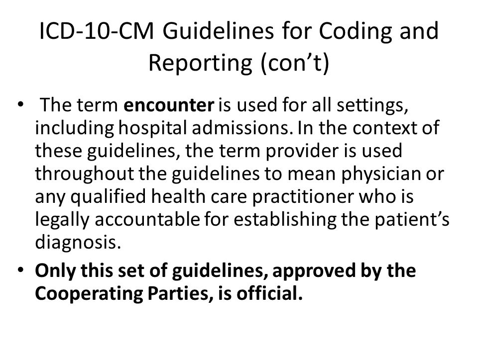 ICD-10-CM Guidelines for Coding and Reporting (con’t)