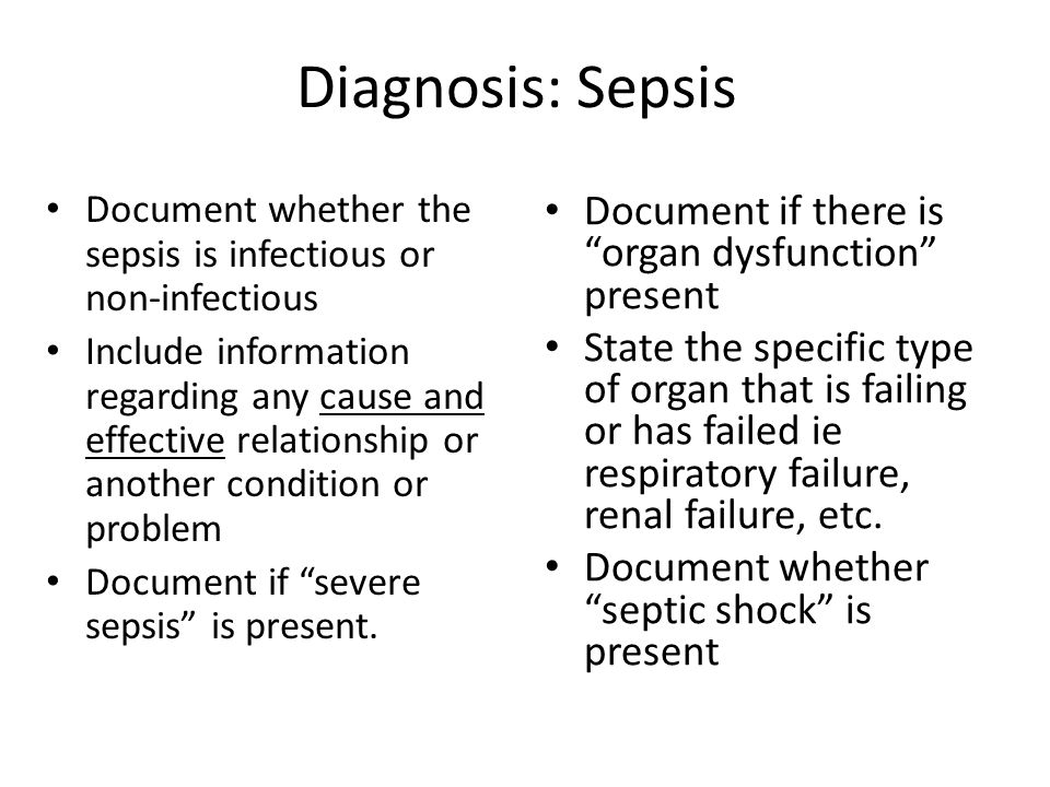Diagnosis: Sepsis Document if there is organ dysfunction present