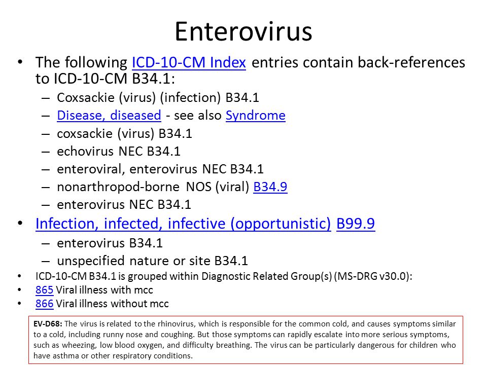 Enterovirus The following ICD-10-CM Index entries contain back-references to ICD-10-CM B34.1: Coxsackie (virus) (infection) B34.1.