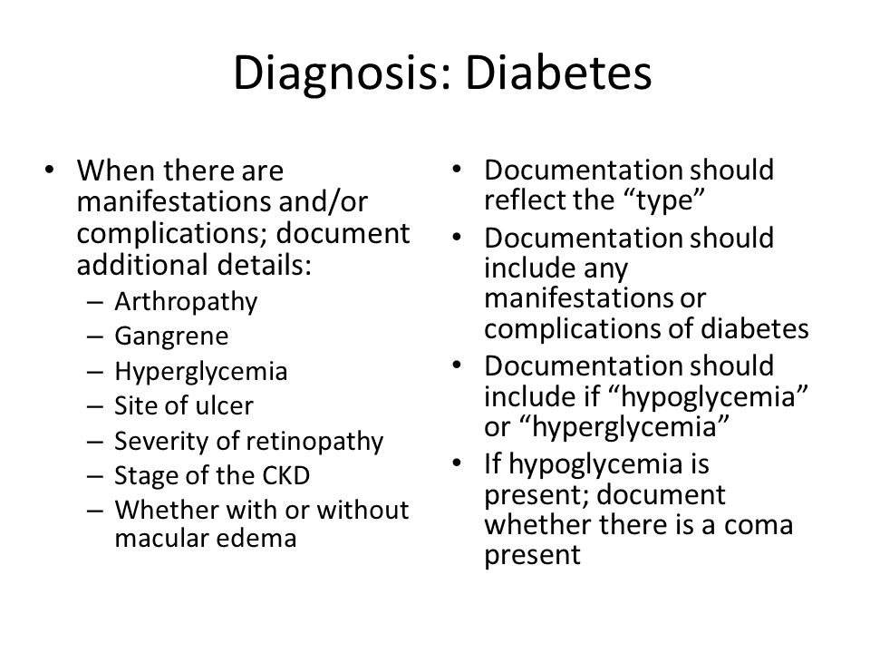 Diagnosis: Diabetes When there are manifestations and/or complications; document additional details: