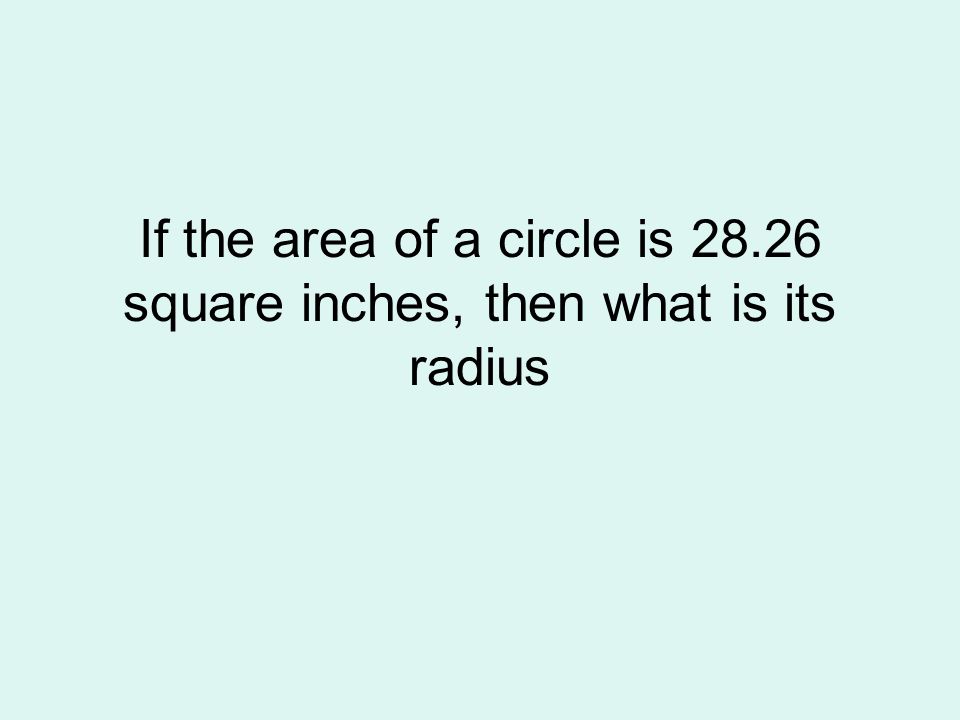 If the area of a circle is 28