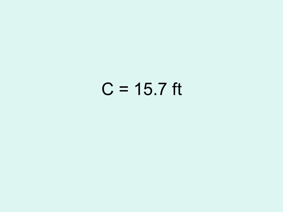 C = 15.7 ft