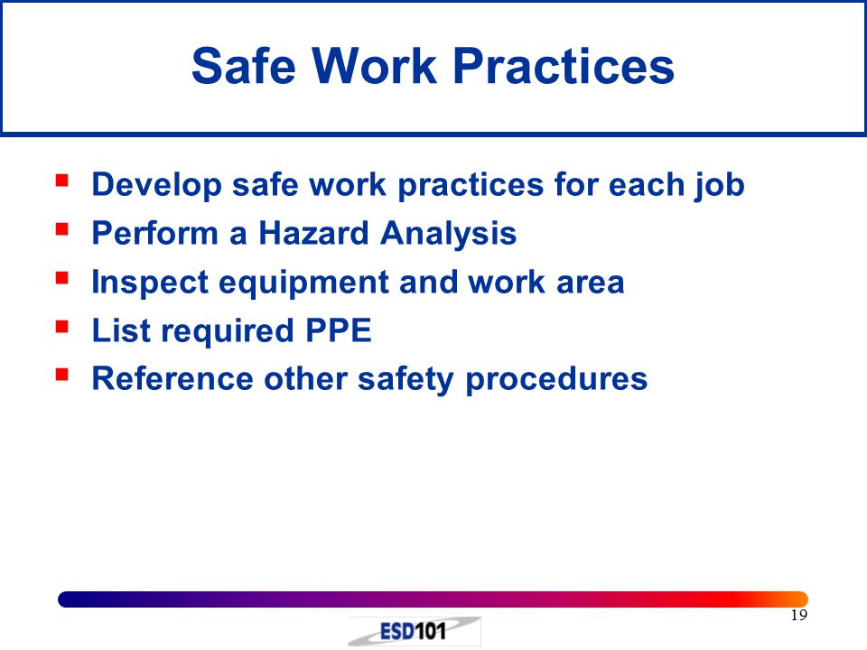 Safe Work Practices Develop safe work practices for each job