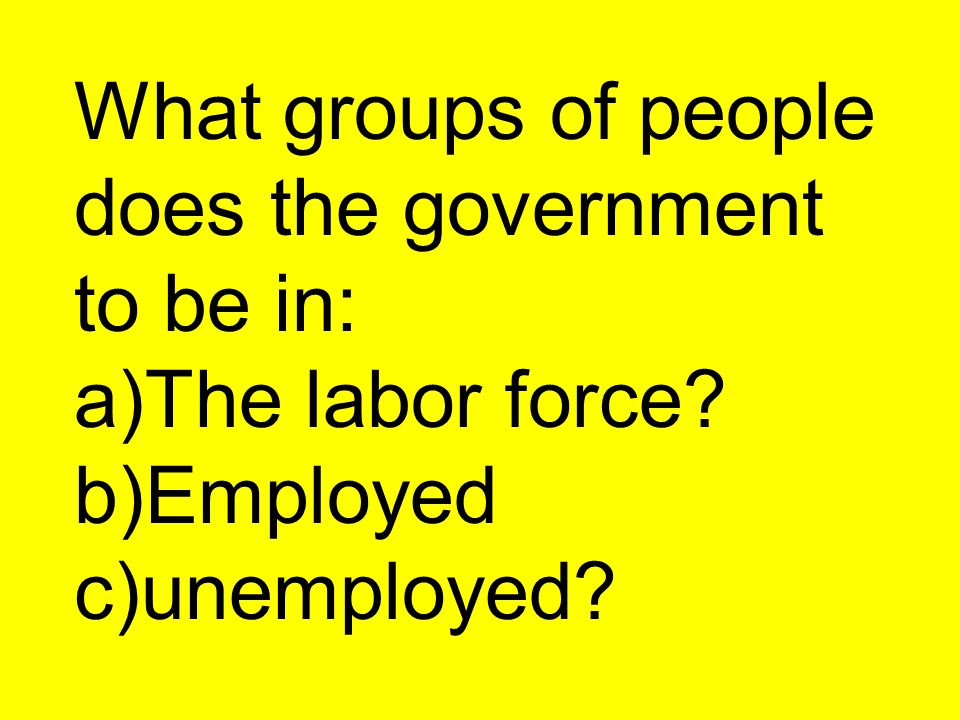 What groups of people does the government to be in: