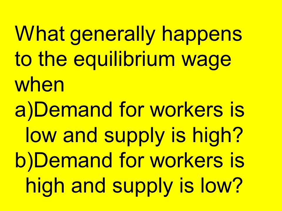 What generally happens to the equilibrium wage when