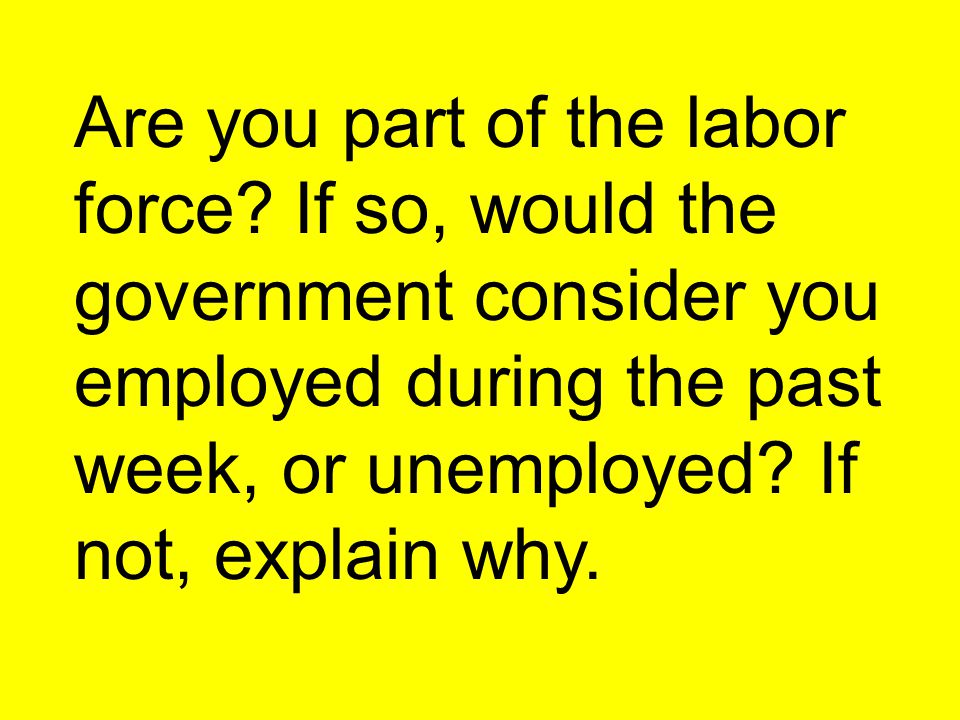 Are you part of the labor force