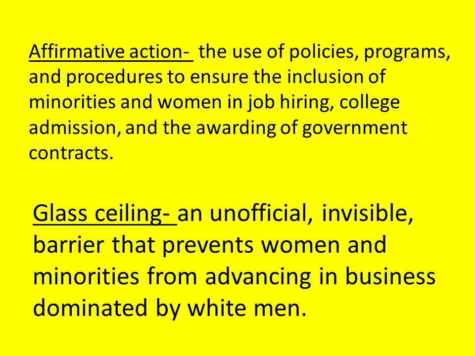 Affirmative action- the use of policies, programs,