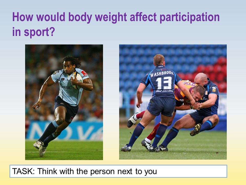 How would body weight affect participation in sport