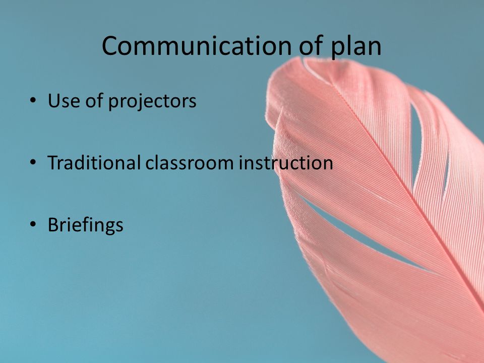 Communication of plan Use of projectors