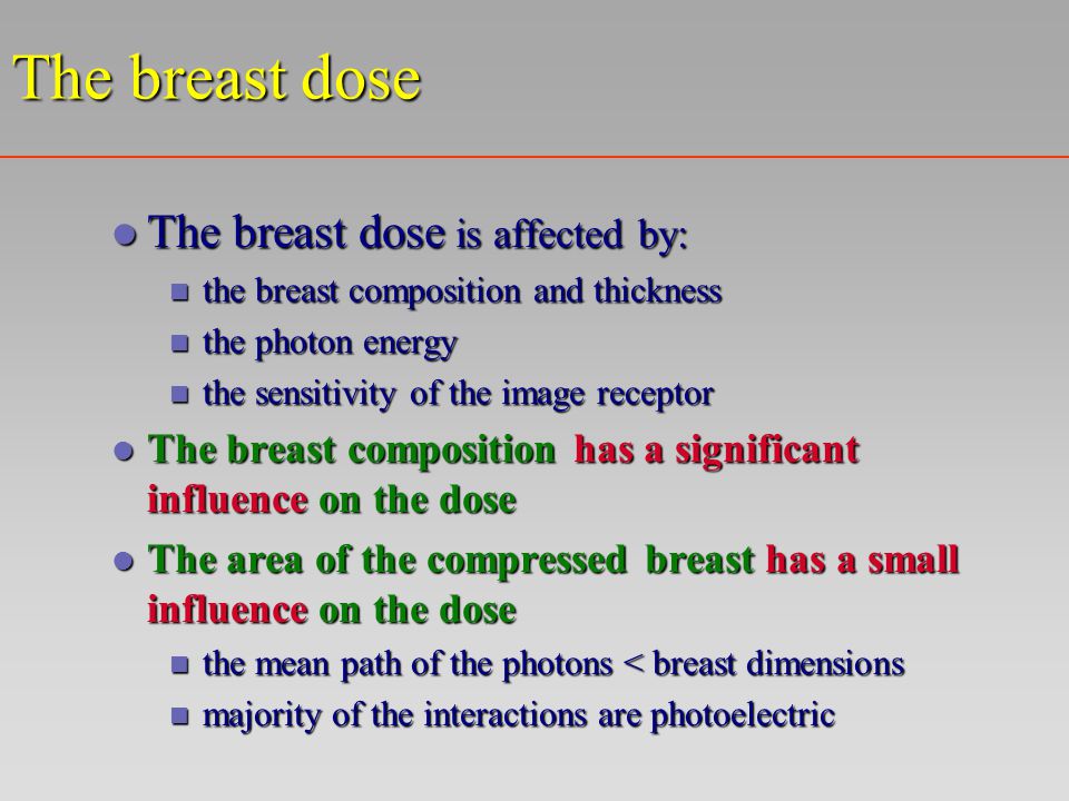 The breast dose The breast dose is affected by: