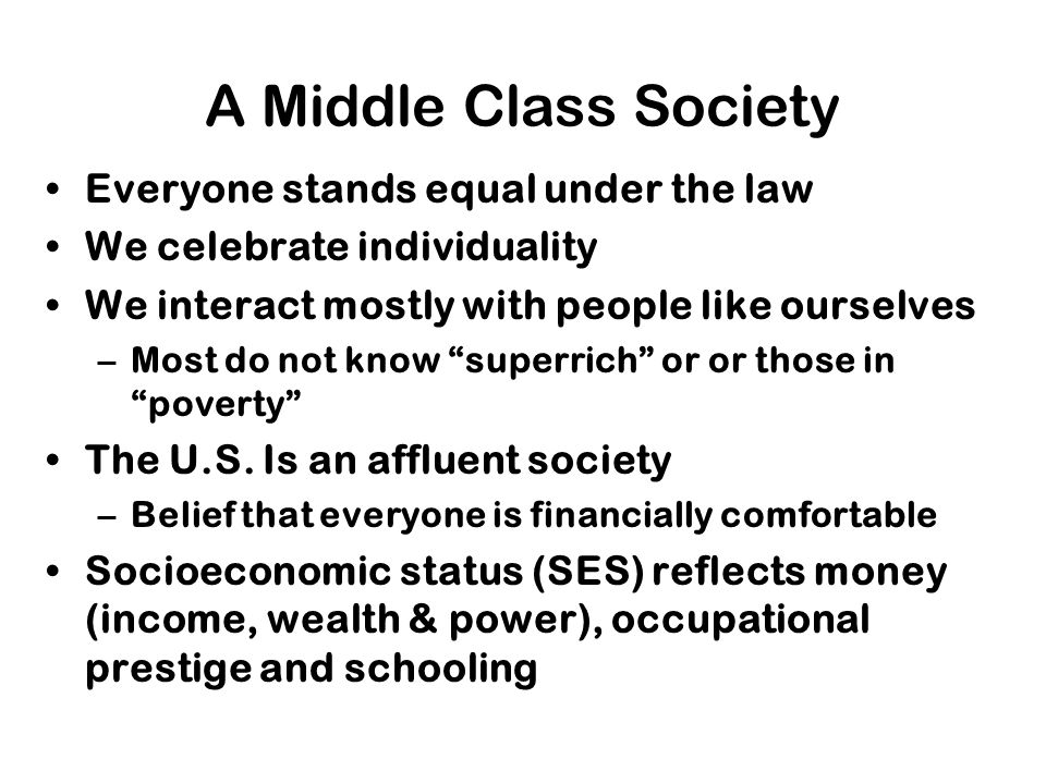 A Middle Class Society Everyone stands equal under the law