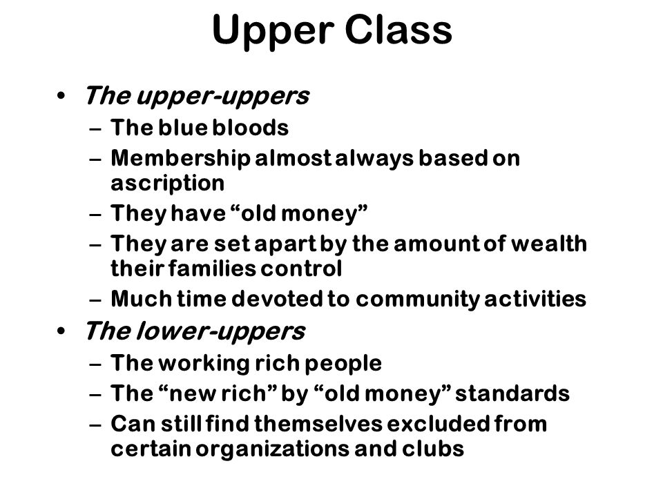 Upper Class The upper-uppers The lower-uppers The blue bloods