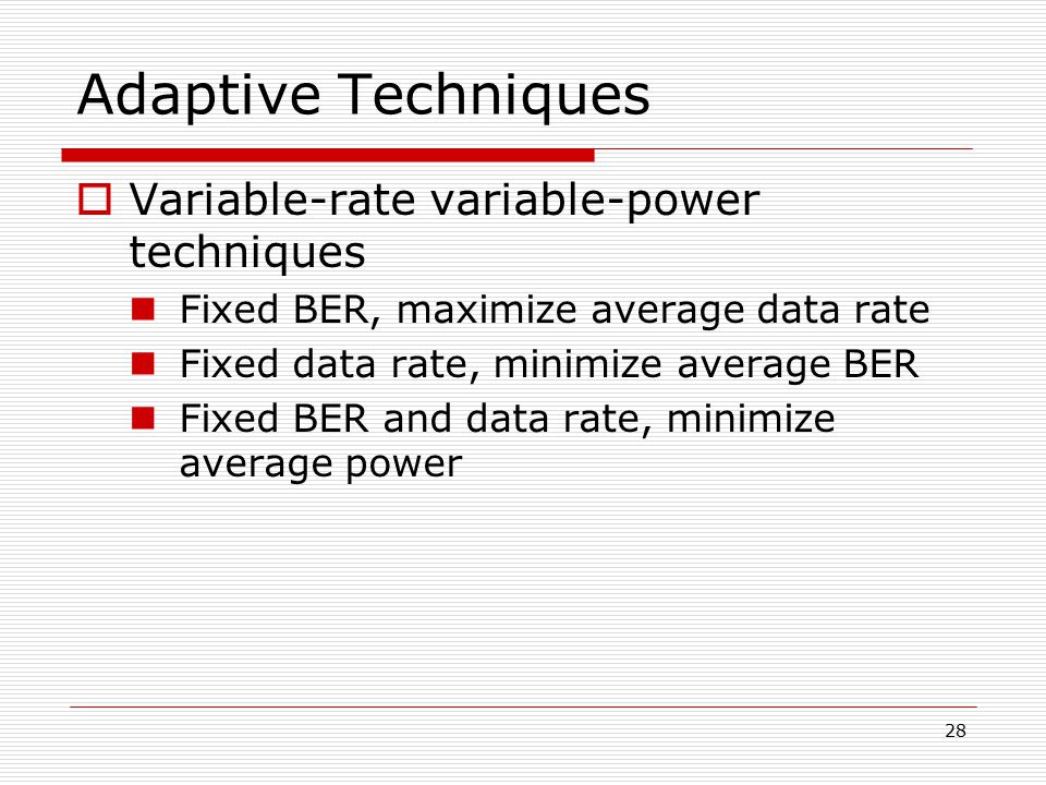 Adaptive Techniques Variable-rate variable-power techniques