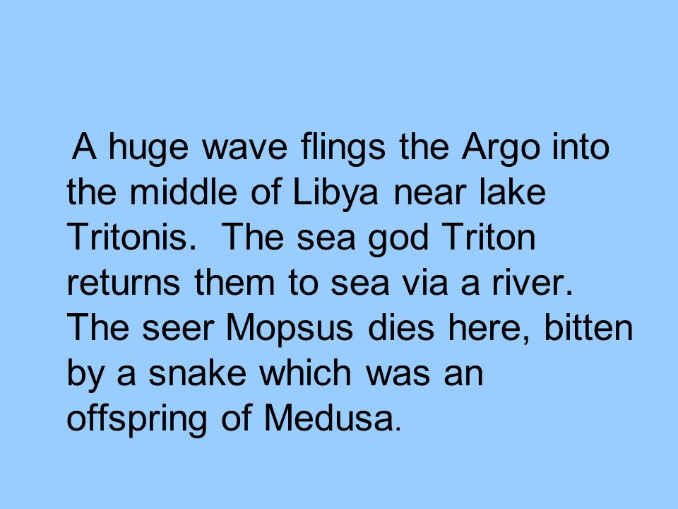 A huge wave flings the Argo into the middle of Libya near lake Tritonis.