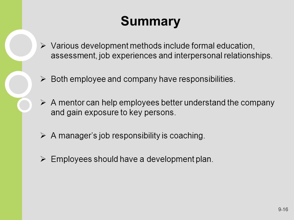 Summary Various development methods include formal education, assessment, job experiences and interpersonal relationships.