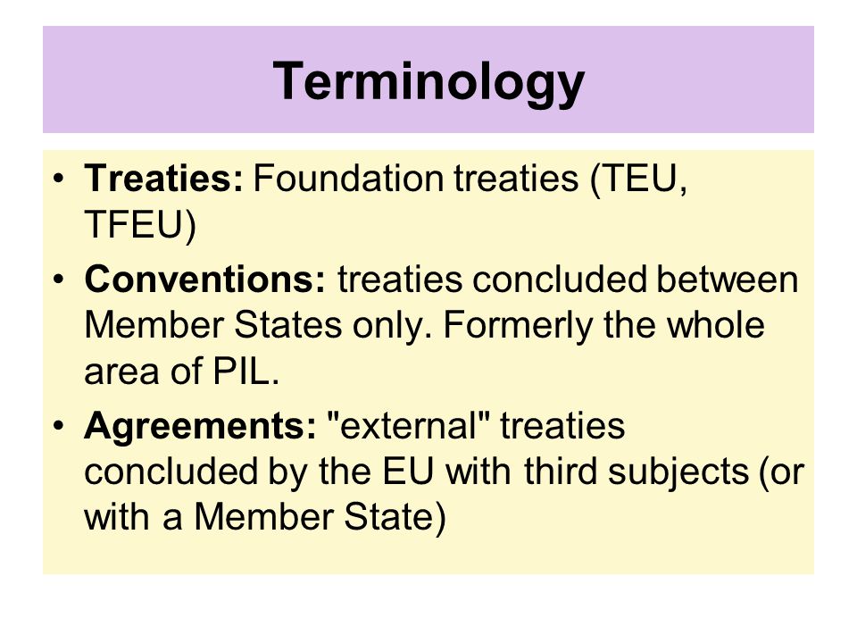 Terminology Treaties: Foundation treaties (TEU, TFEU)