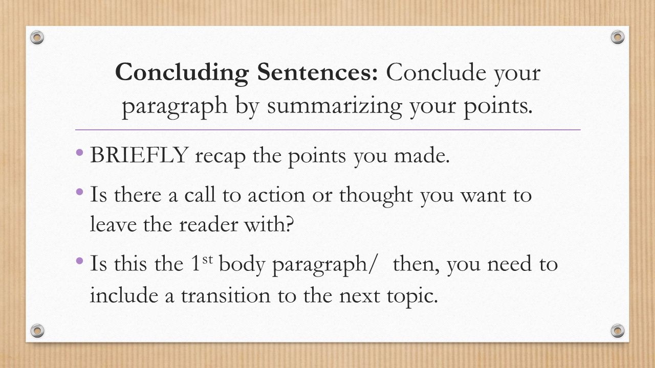 Concluding Sentences: Conclude your paragraph by summarizing your points.