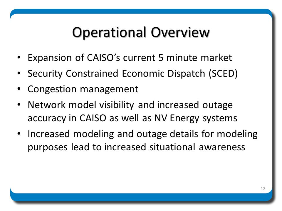 Operational Overview Expansion of CAISO’s current 5 minute market