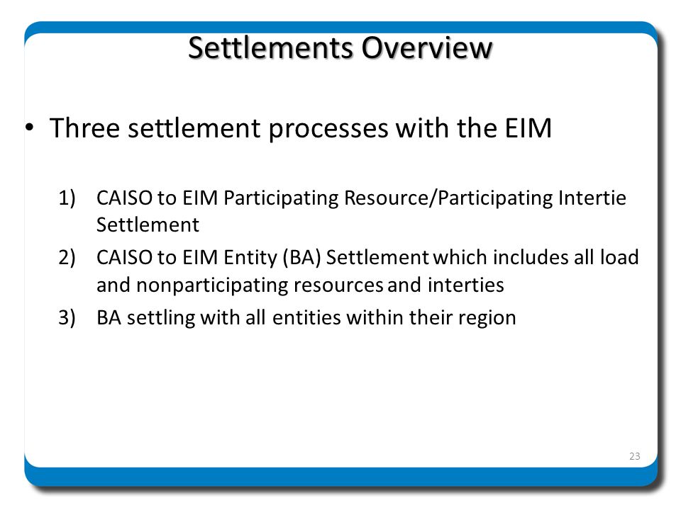 Settlements Overview Three settlement processes with the EIM