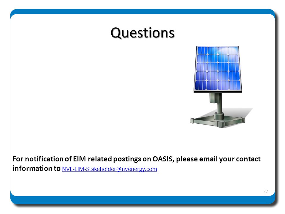 Questions For notification of EIM related postings on OASIS, please  your contact information to