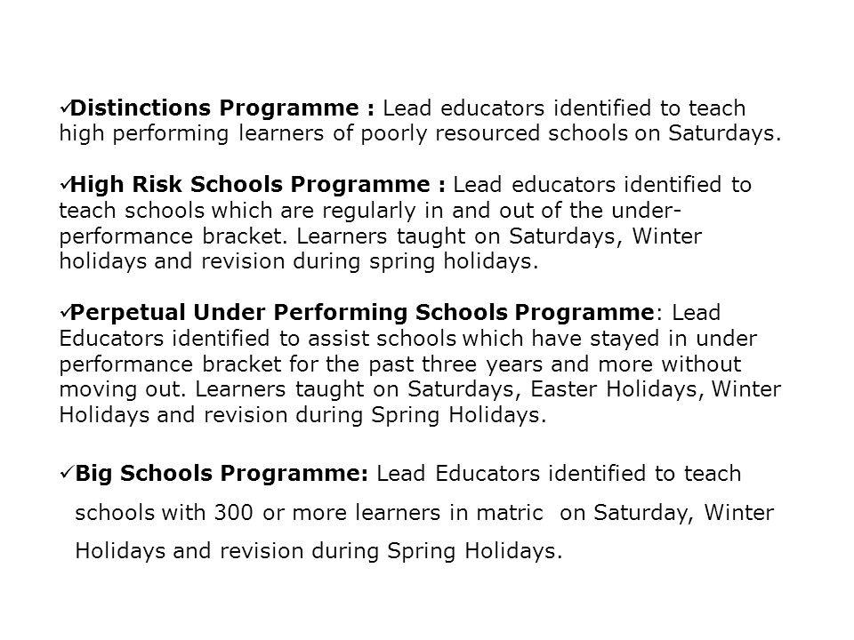 Distinctions Programme : Lead educators identified to teach high performing learners of poorly resourced schools on Saturdays.
