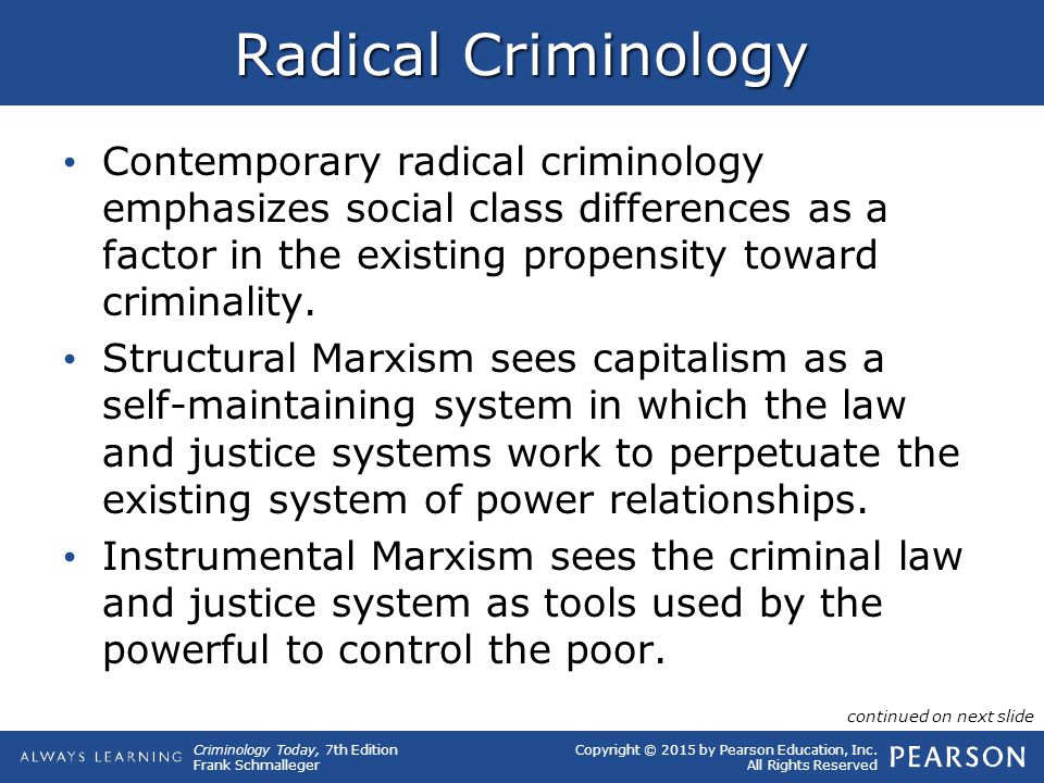 Radical Criminology Contemporary radical criminology emphasizes social class differences as a factor in the existing propensity toward criminality.