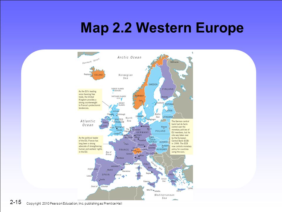 Map 2.2 Western Europe 2-15 Copyright 2010 Pearson Education, Inc. publishing as Prentice Hall