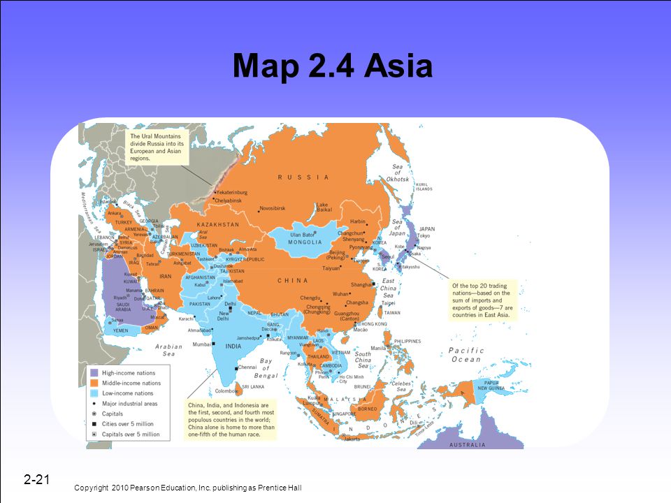 Map 2.4 Asia 2-21 Copyright 2010 Pearson Education, Inc. publishing as Prentice Hall