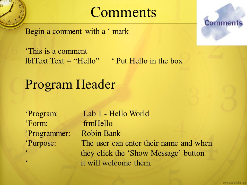 Comments Program Header Begin a comment with a ‘ mark