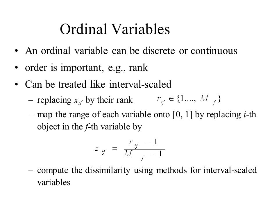Ordinal Variables An ordinal variable can be discrete or continuous