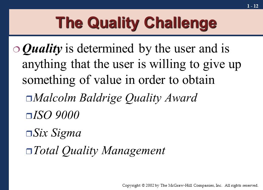 The Quality Challenge Quality is determined by the user and is anything that the user is willing to give up something of value in order to obtain.