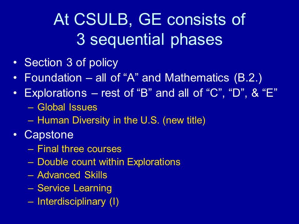 At CSULB, GE consists of 3 sequential phases